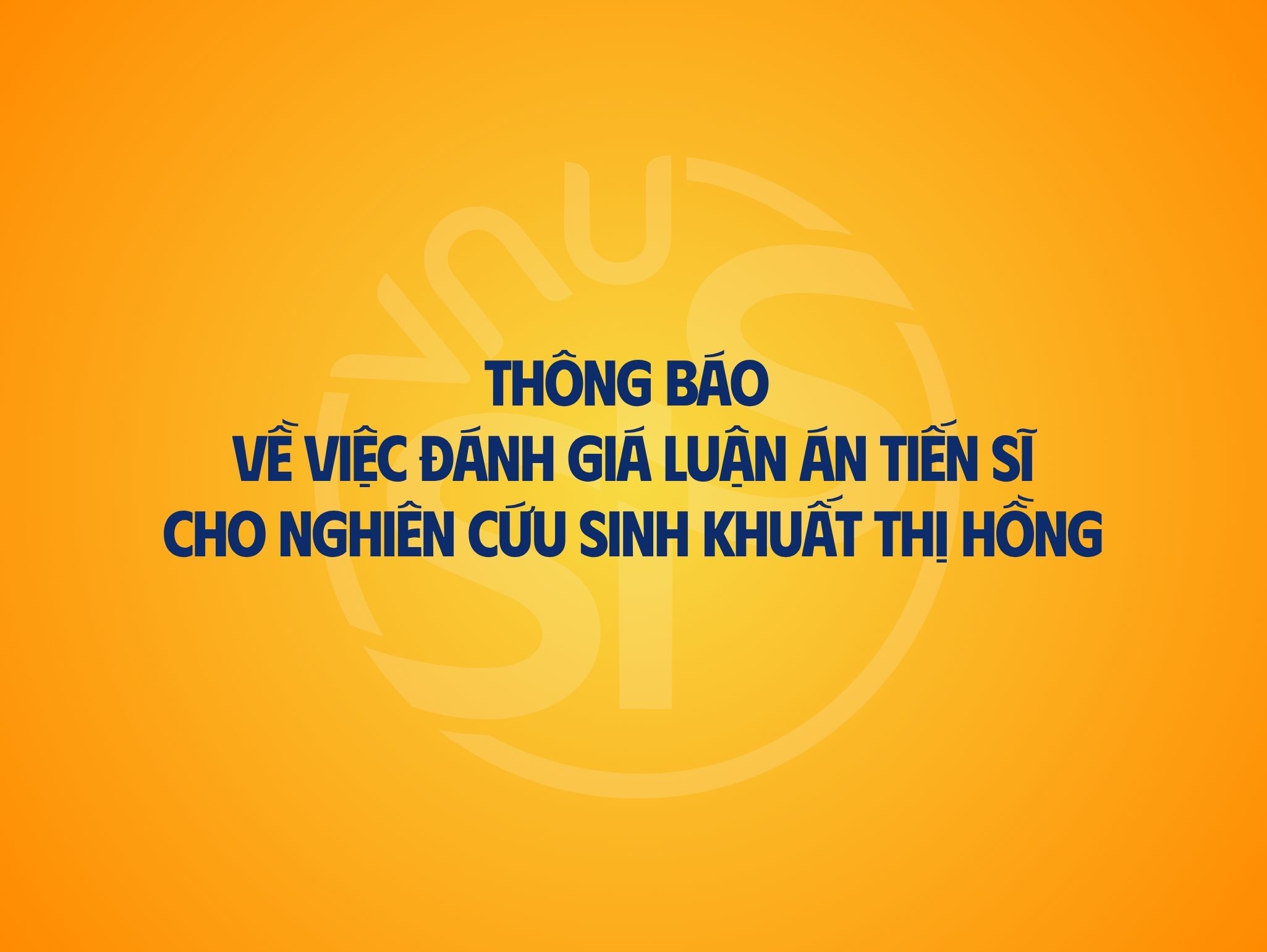 Thông báo về việc đánh giá luận án tiến sĩ cho nghiên cứu sinh Khuất Thị Hồng